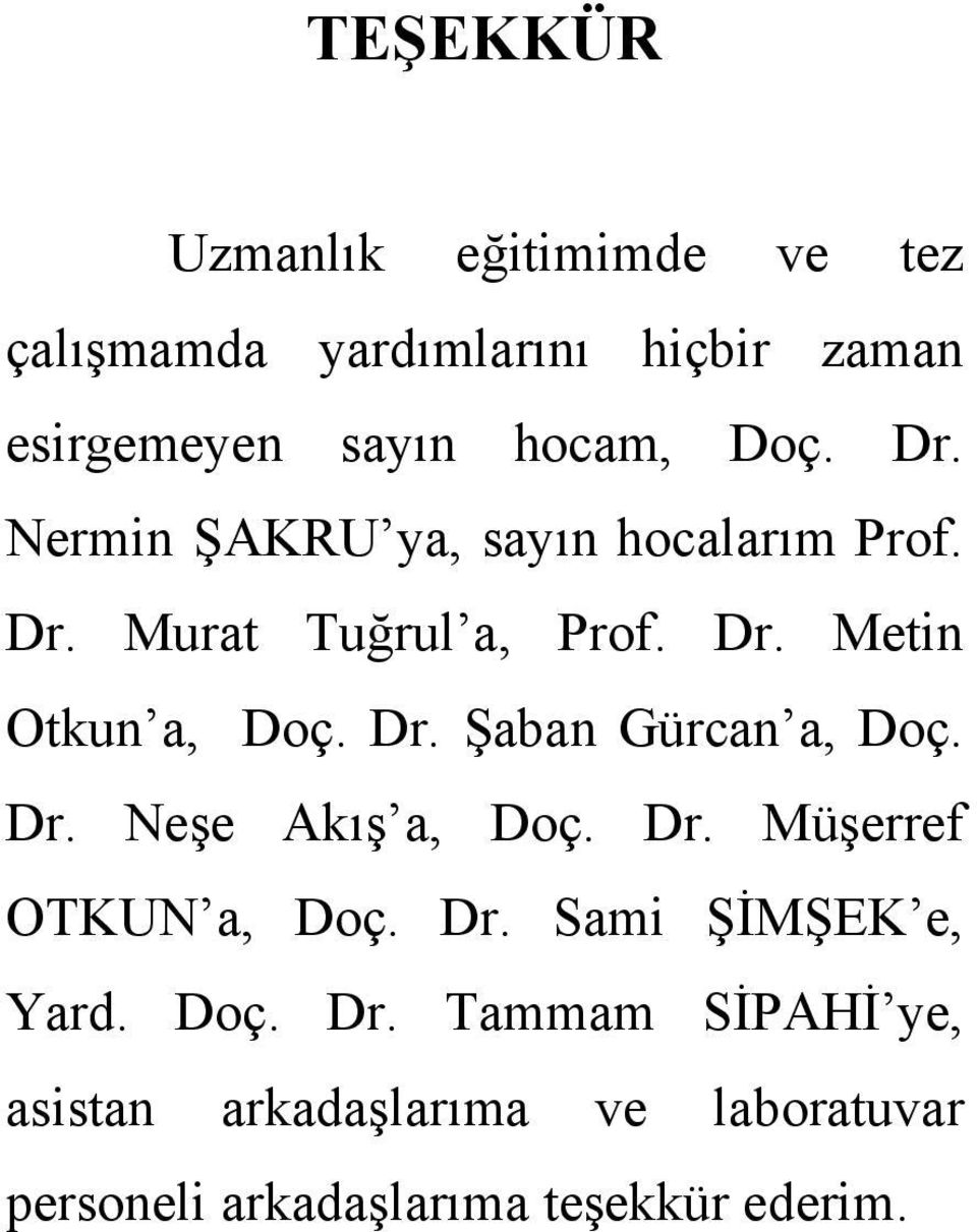 Dr. Şaban Gürcan a, Doç. Dr. Neşe Akış a, Doç. Dr. Müşerref OTKUN a, Doç. Dr. Sami ŞİMŞEK e, Yard.