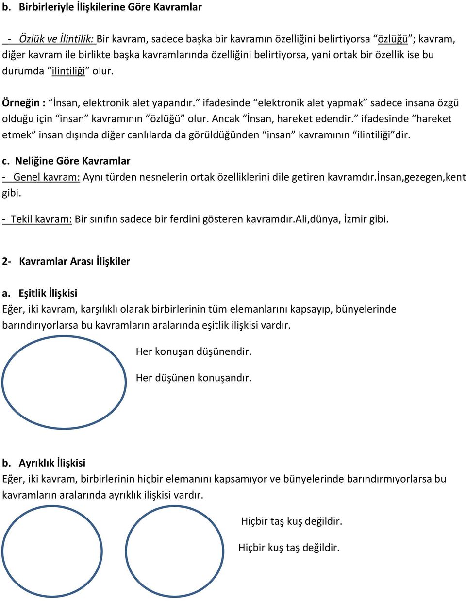 ifadesinde elektronik alet yapmak sadece insana özgü olduğu için insan kavramının özlüğü olur. Ancak İnsan, hareket edendir.