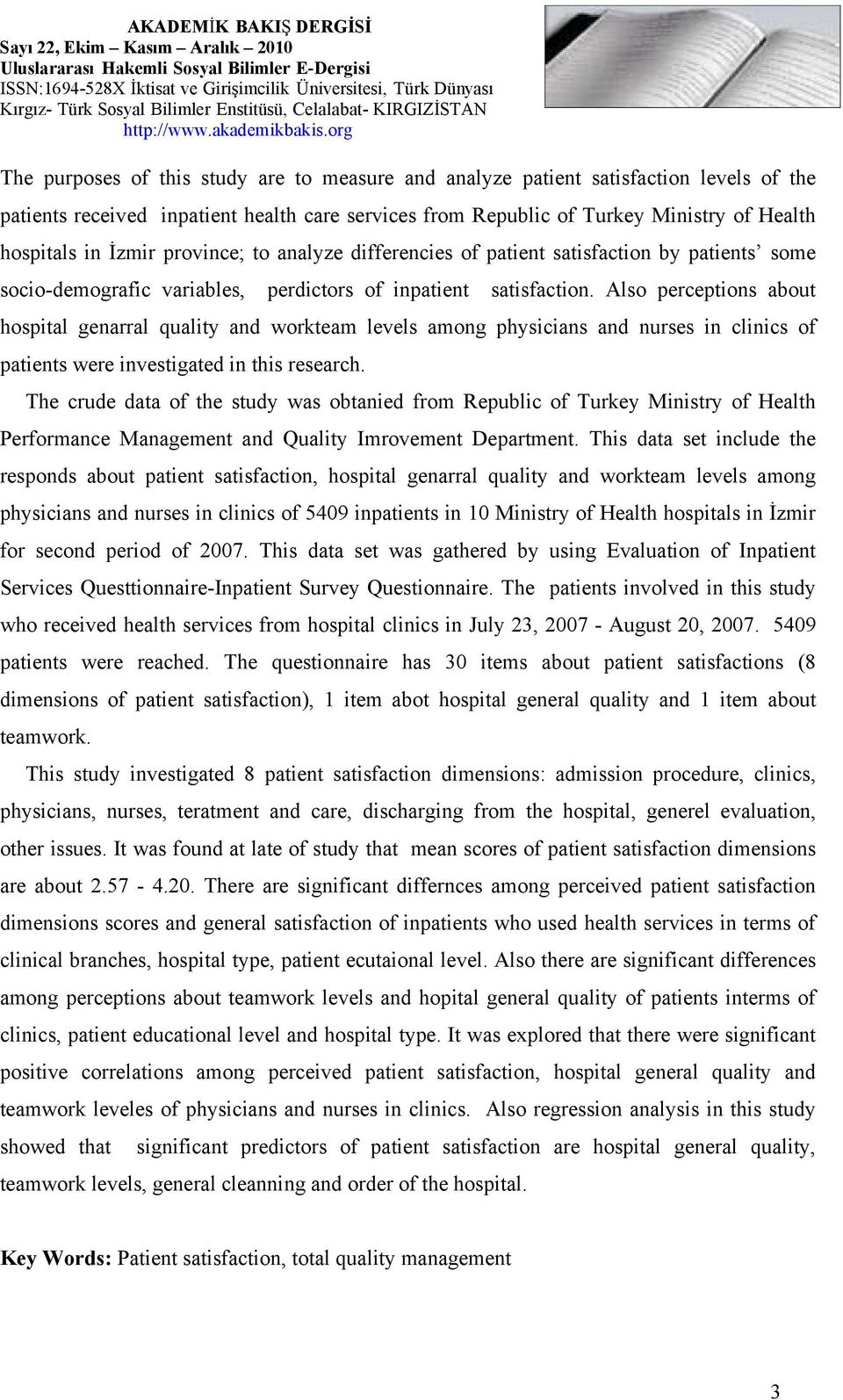 Also perceptions about hospital genarral quality and workteam levels among physicians and nurses in clinics of patients were investigated in this research.