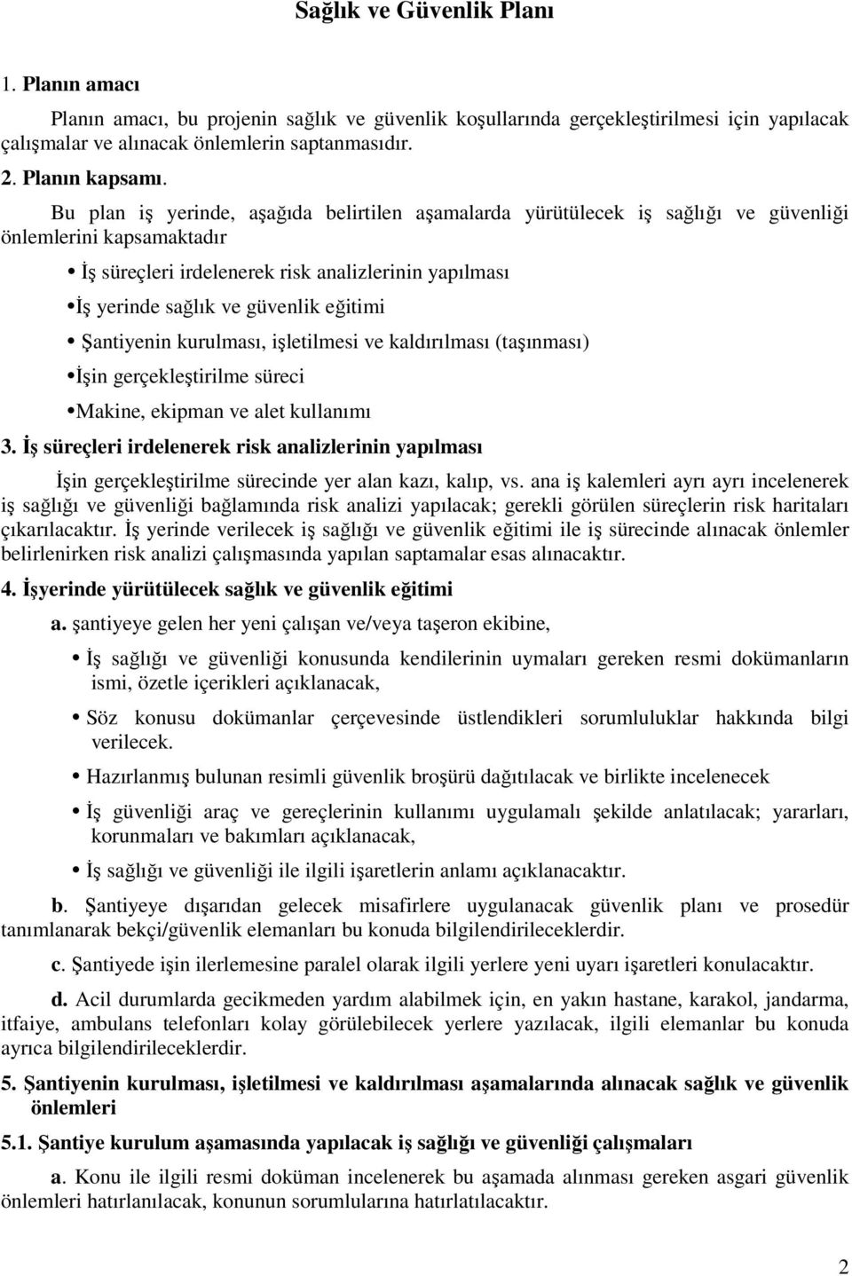 Şantiyenin kurulması, işletilmesi ve kaldırılması (taşınması) İşin gerçekleştirilme süreci Makine, ekipman ve alet kullanımı 3.