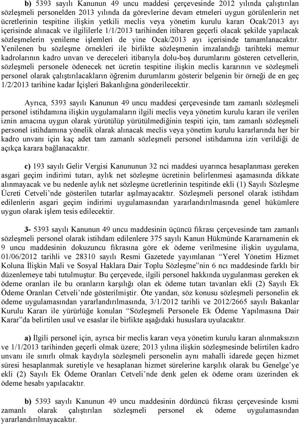 Ocak/2013 ayı içerisinde tamamlanacaktır.