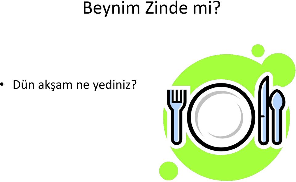 yediniz?