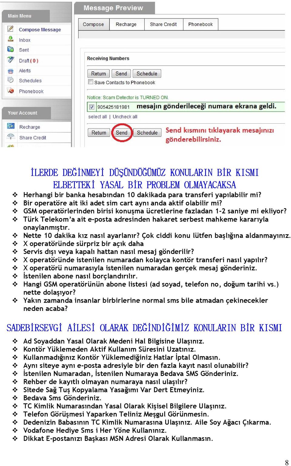 Türk Telekom a ait e-posta adresinden hakaret serbest mahkeme kararıyla onaylanmıştır. Nette 10 dakika kız nasıl ayarlanır? Çok ciddi konu lütfen başlığına aldanmayınız.