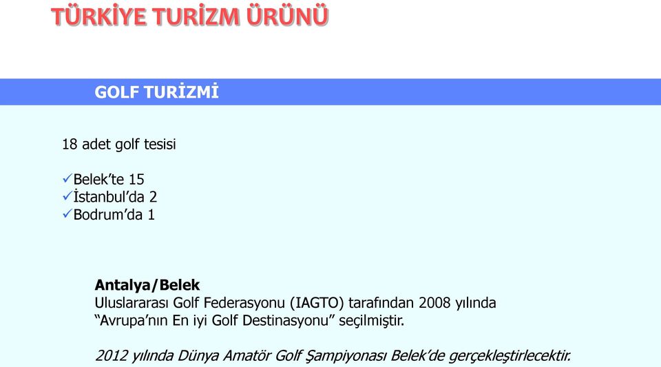 (IAGTO) tarafından 2008 yılında Avrupa nın En iyi Golf Destinasyonu