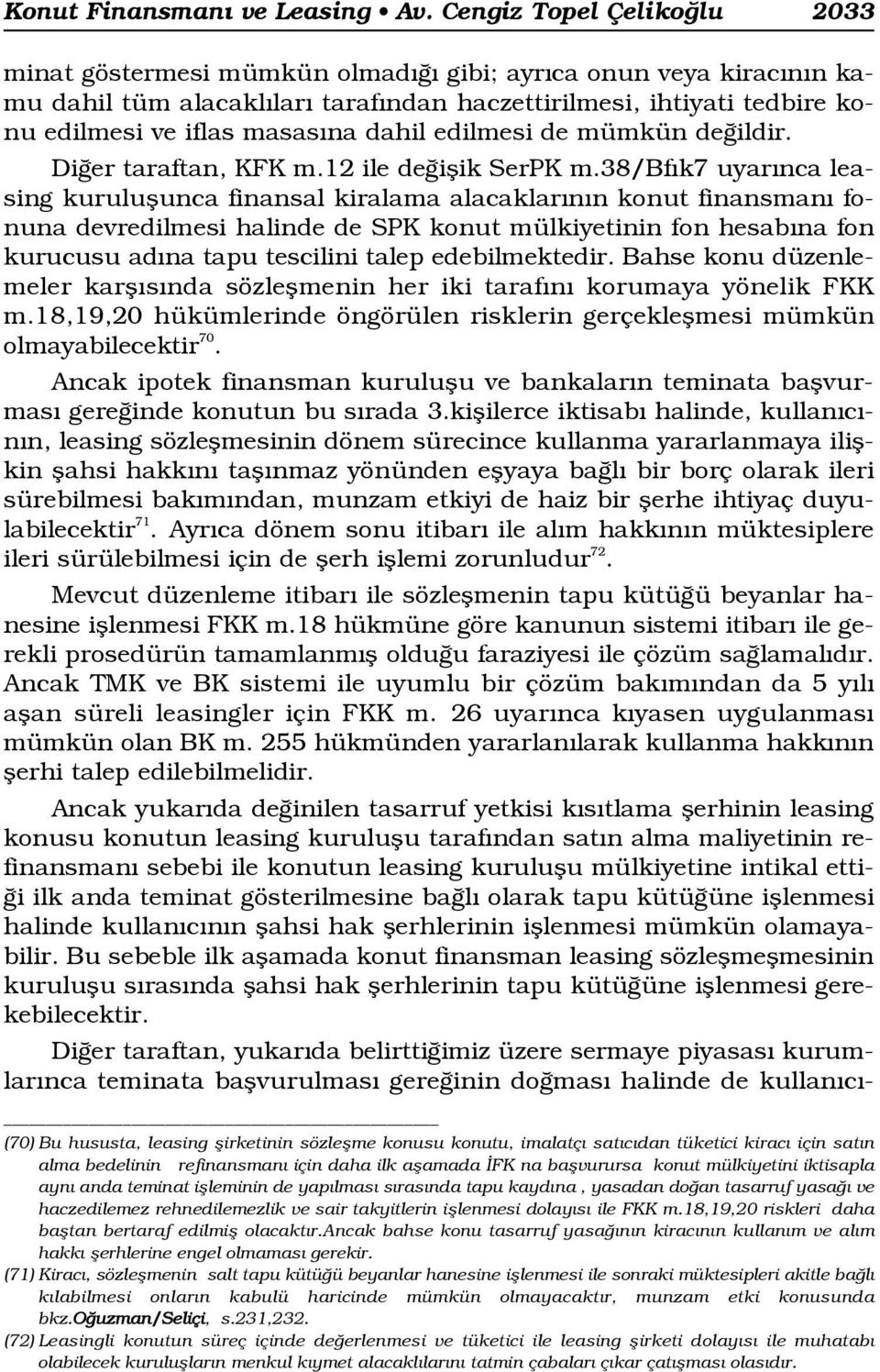 dahil edilmesi de mümkün de ildir. Di er taraftan, KFK m.12 ile de iflik SerPK m.