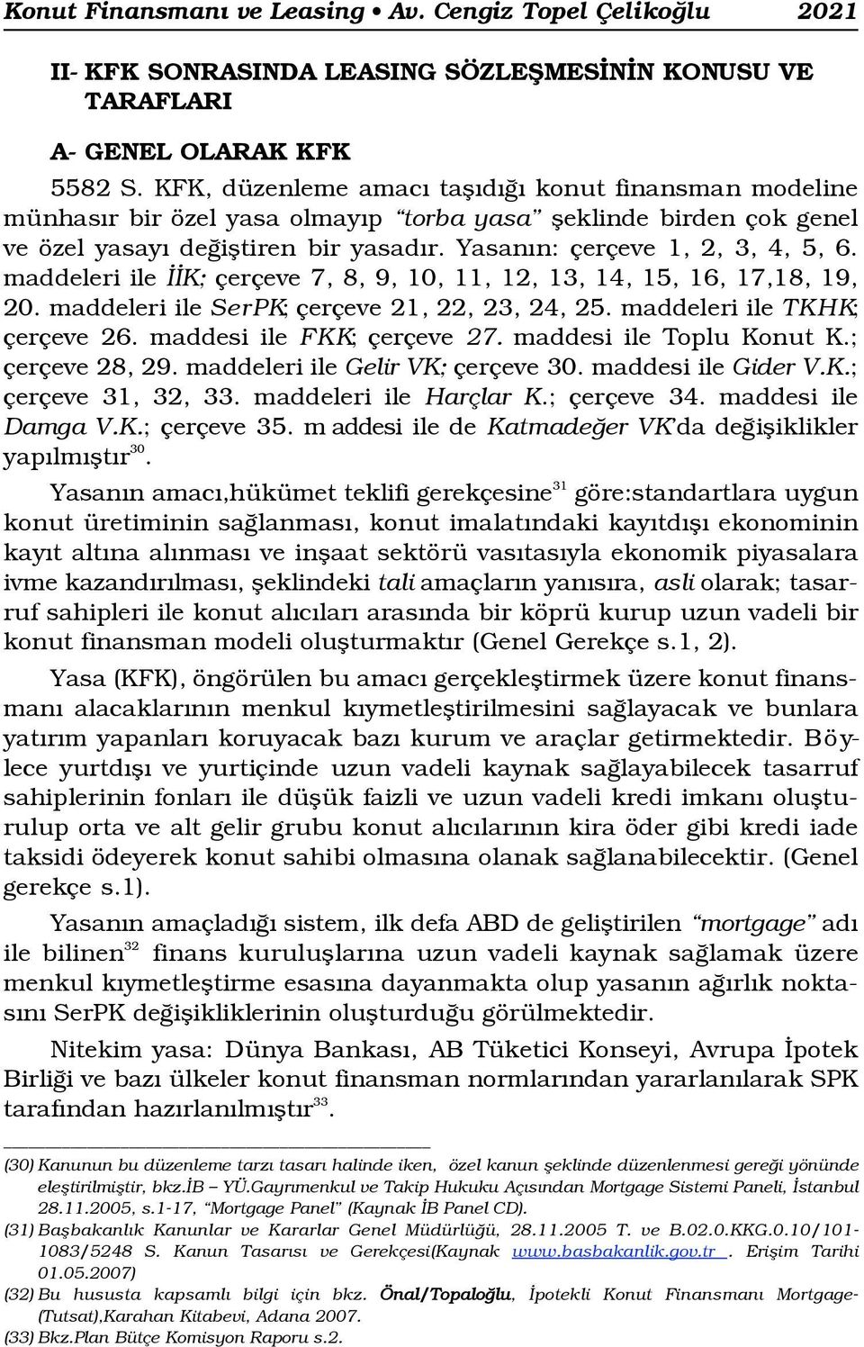 maddeleri ile K ; çerçeve 7, 8, 9, 1 0, 1 1, 12, 13, 14, 15, 16, 17,18, 1 9, 20. maddeleri ile S e r P K; çerçeve 21, 2 2, 2 3, 2 4, 2 5. maddeleri ile T K H K; çerçeve 26.