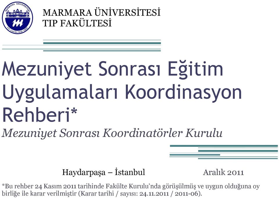 Aralık 2011 *Bu rehber 24 Kasım 2011 tarihinde Fakülte Kurulu nda görüşülmüş ve