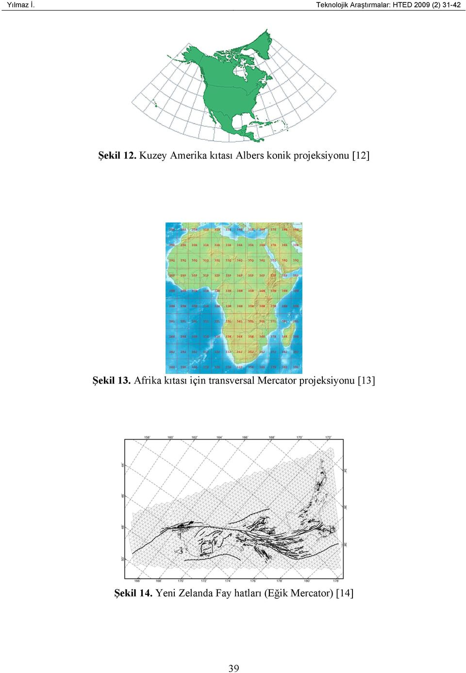 Kuzey Amerika kıtası Albers konik projeksiyonu [12] Şekil 13.