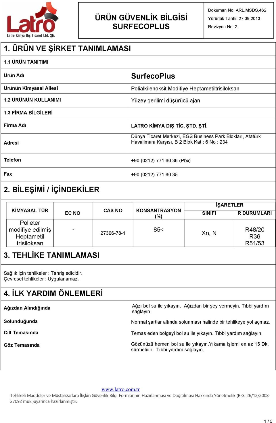 Dünya Ticaret Merkezi, EGS Business Park Blokları, Atatürk Havalimanı Karşısı, B 2 Blok Kat : 6 No : 234 Telefon +90 (0212) 771 60 36 (Pbx) Fax +90 (0212) 771 60 35 2.