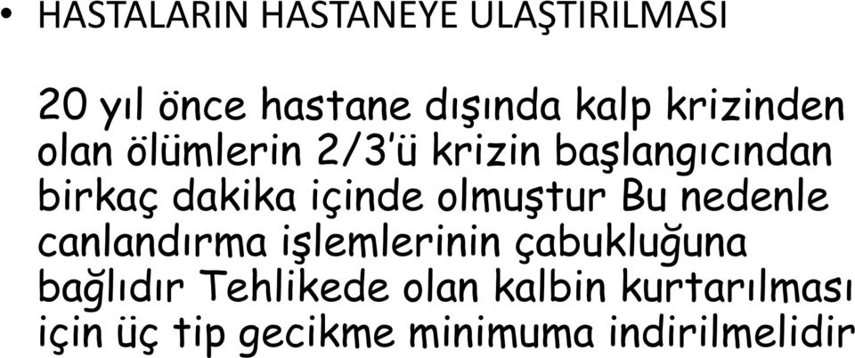 içinde olmuştur Bu nedenle canlandırma işlemlerinin çabukluğuna