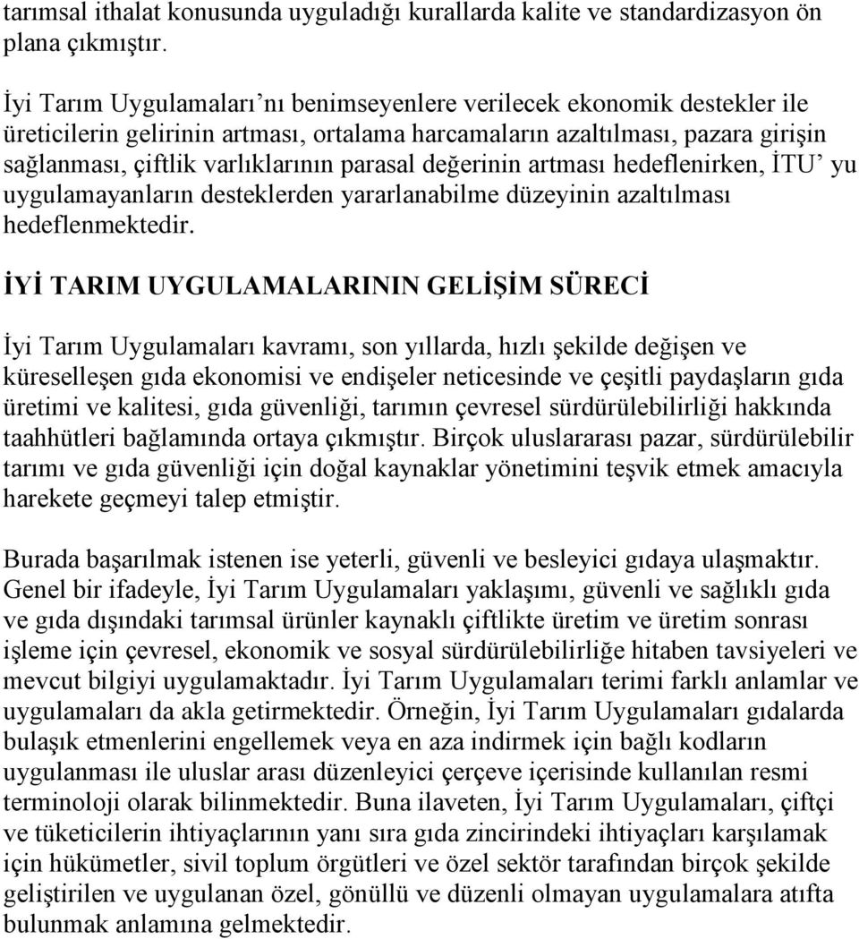 değerinin artması hedeflenirken, İTU yu uygulamayanların desteklerden yararlanabilme düzeyinin azaltılması hedeflenmektedir.