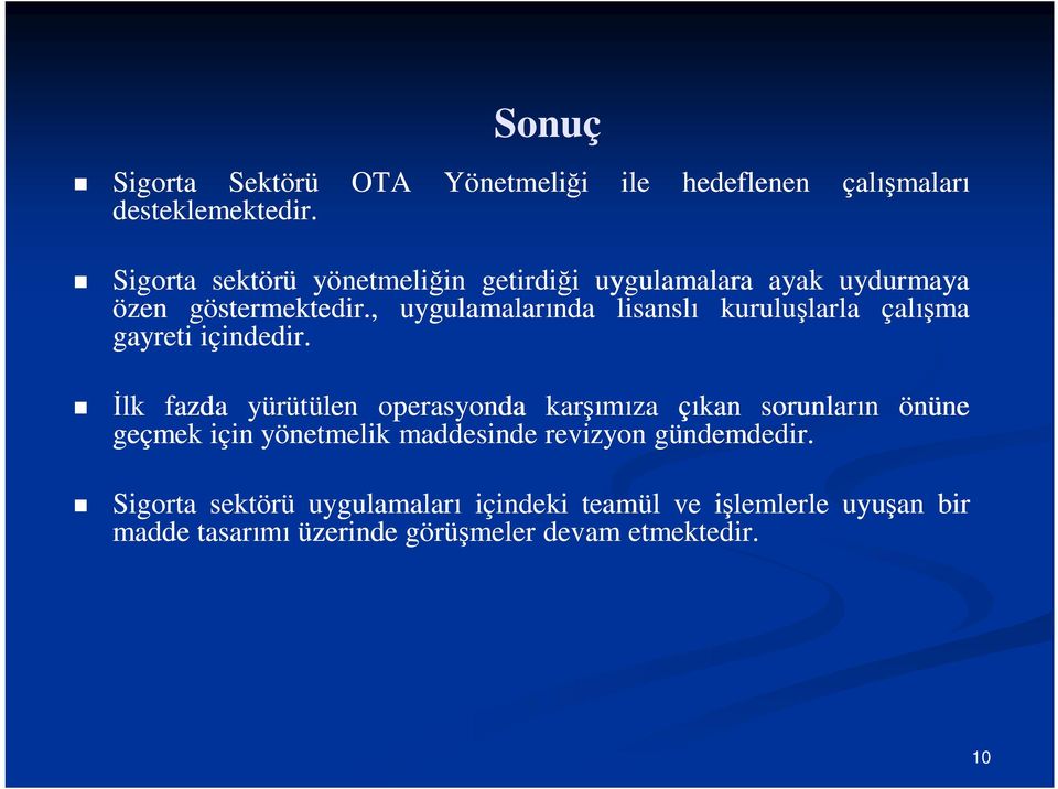 göstermektedir., uygulamalarında lisanslı kuruluşlarla çalışma gayreti içindedir.