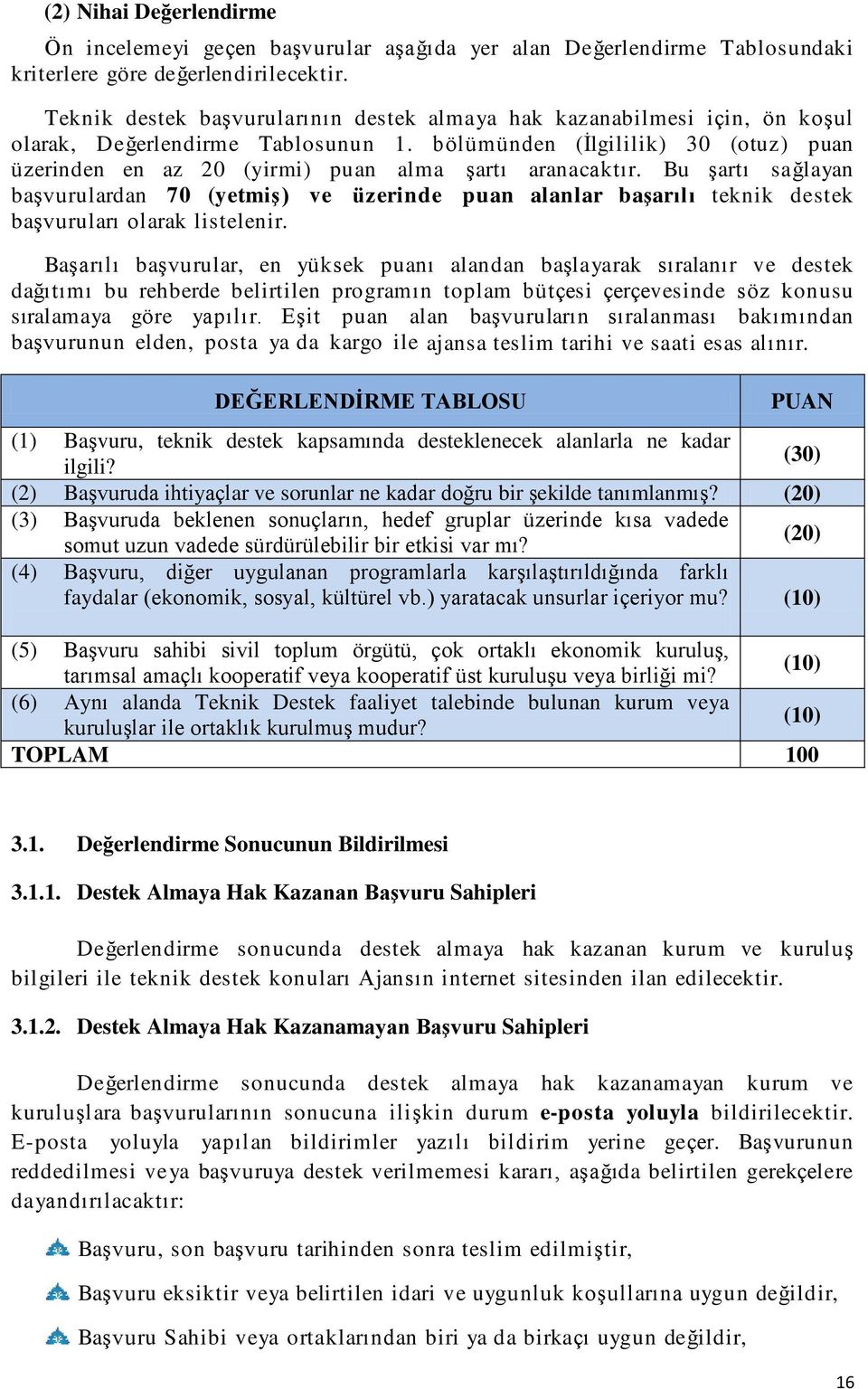 bölümünden (İlgililik) 30 (otuz) puan üzerinden en az 20 (yirmi) puan alma şartı aranacaktır.