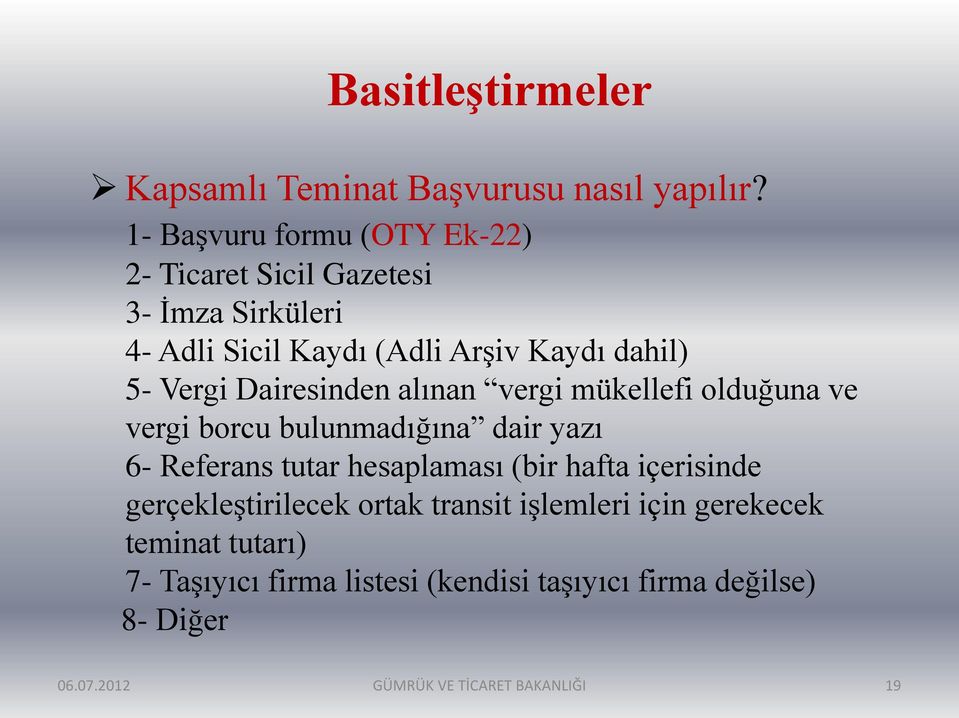 Vergi Dairesinden alınan vergi mükellefi olduğuna ve vergi borcu bulunmadığına dair yazı 6- Referans tutar hesaplaması (bir