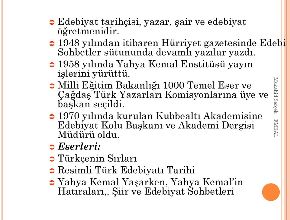1958 yılında Yahya Kemal Enstitüsü yayın işlerini yürüttü.