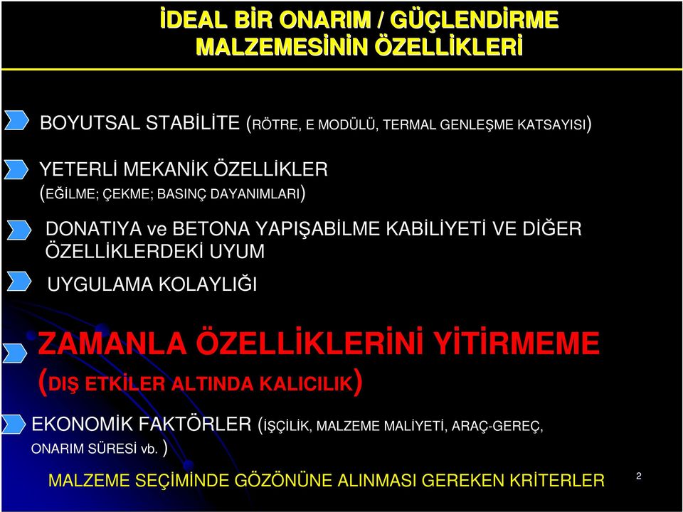 DİĞER ÖZELLİKLERDEKİ UYUM UYGULAMA KOLAYLIĞI ZAMANLA ÖZELLİKLERİNİ YİTİRMEME (DI ETKİLER ALTINDA KALICILIK) EKONOMİK