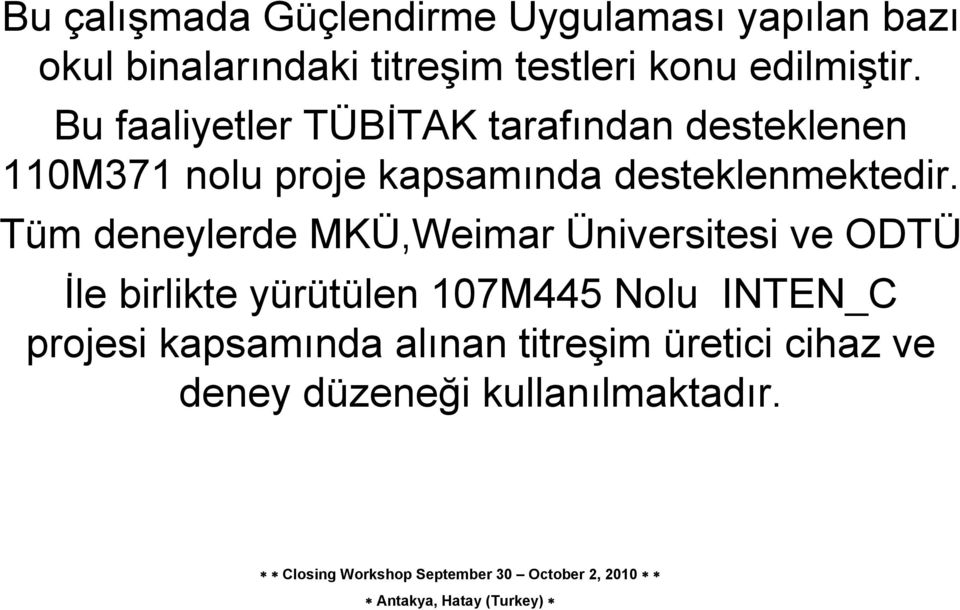 Bu faaliyetler TÜBİTAK tarafından desteklenen 110M371 nolu proje kapsamında desteklenmektedir.