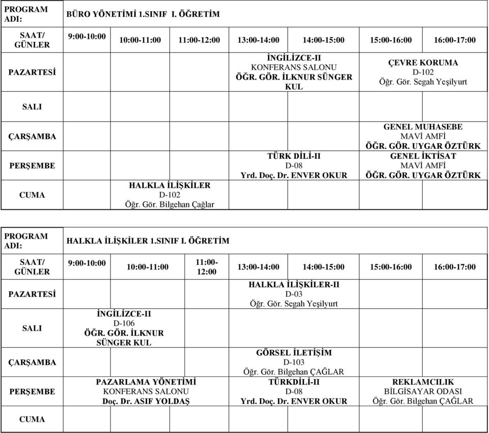 ASIF YOLDAŞ 11:00-12:00 13:00-14:00 14:00-15:00 15:00-16:00 16:00-17:00 HALKLA İLİŞKİLER-II D-03 Öğr. Gör.