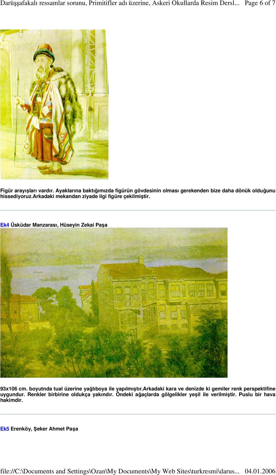 arkadaki mekandan ziyade ilgi figüre çekilmiştir. Ek4 Üsküdar Manzarası, Hüseyin Zekai Paşa 93x106 cm.