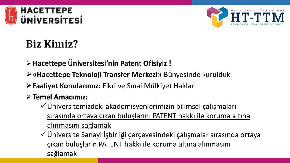 Temel Amacımız: Üniversitemizdeki akademisyenlerimizin bilimsel çalışmaları sırasında ortaya çıkan buluşlarını