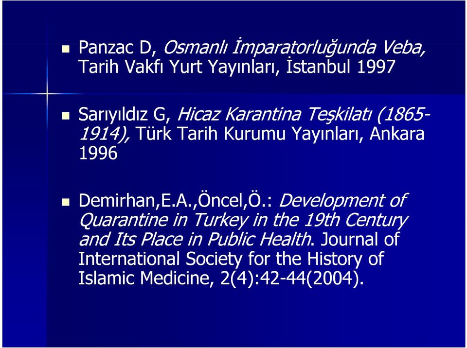 : Development of Quarantine in Turkey in the 19th Century and Its Place in Public Health.