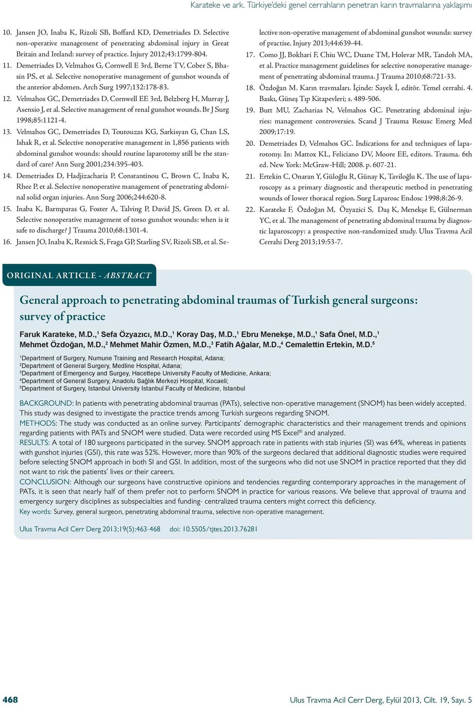Velmahos GC, Demetriades D, Cornwell EE 3rd, Belzberg H, Murray J, Asensio J, et al. Selective management of renal gunshot wounds. Br J Surg 1998;85:1121-4. 13.