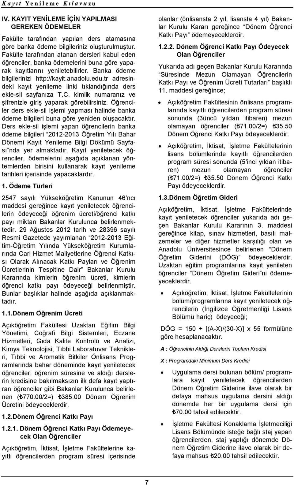 tr adresindeki kayıt yenileme linki tıklandığında ders ekle-sil sayfanıza T.C. kimlik numaranız ve şifrenizle giriş yaparak görebilirsiniz.