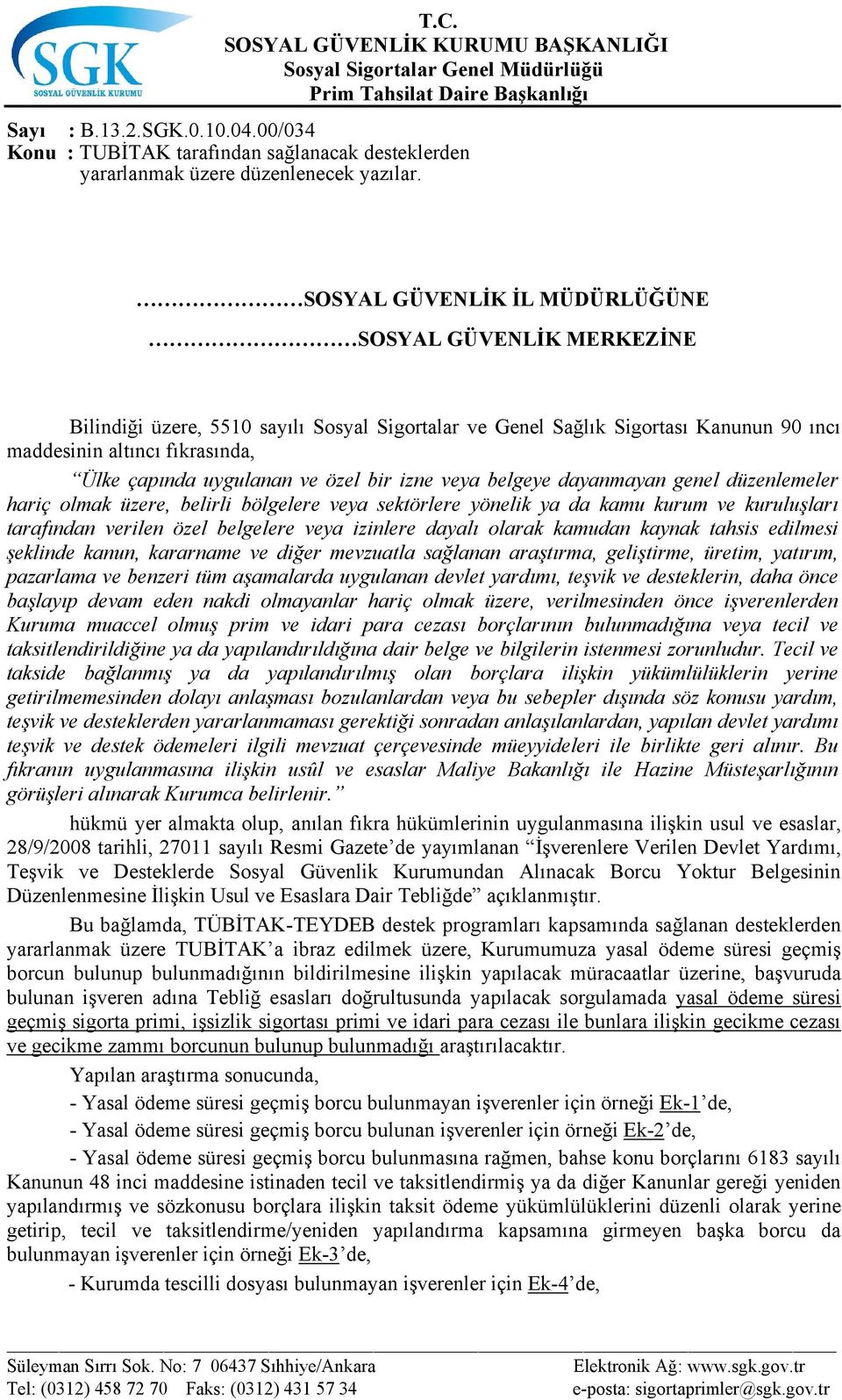 ve özel bir izne veya belgeye dayanmayan genel düzenlemeler hariç olmak üzere, belirli bölgelere veya sektörlere yönelik ya da kamu kurum ve kuruluşları tarafından verilen özel belgelere veya