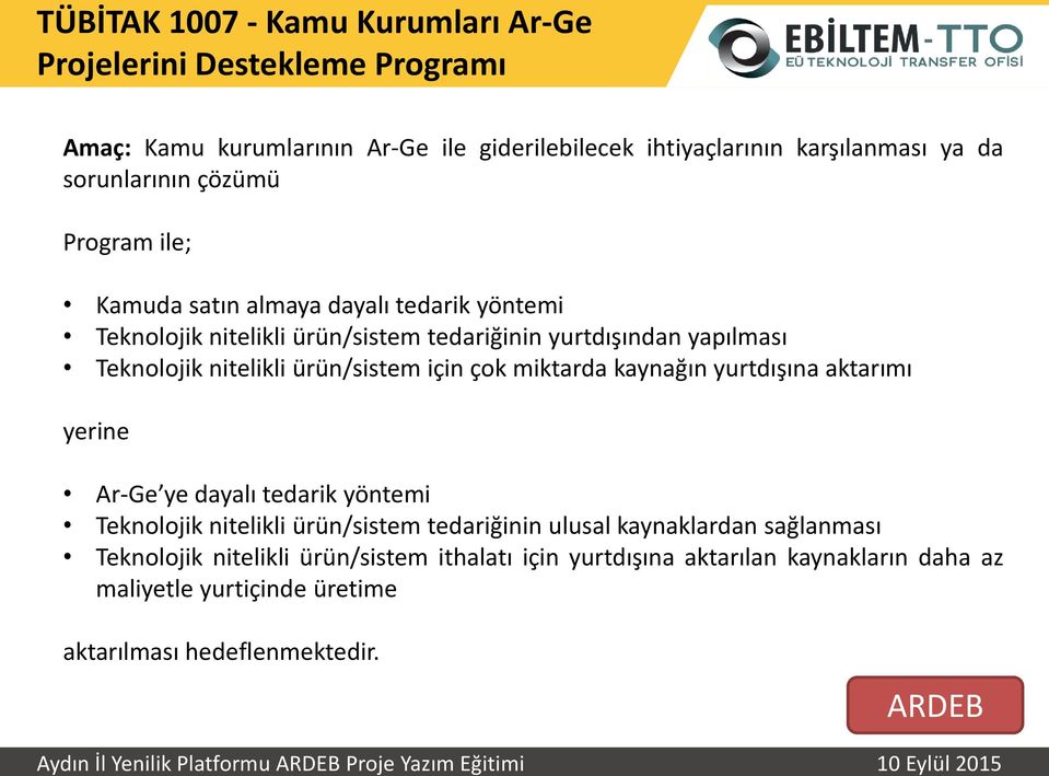 ürün/sistem için çok miktarda kay ağı yurtdışı a aktarı ı yerine Ar-Ge ye dayalı tedarik yöntemi Teknolojik nitelikli ürün/sistem tedariği i ulusal