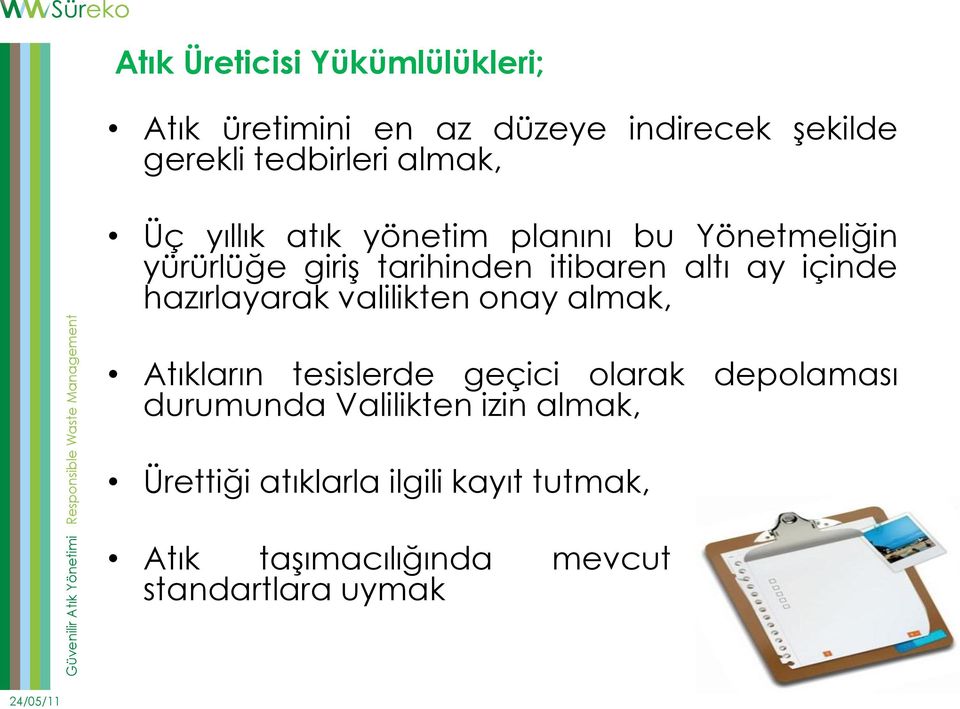 hazırlayarak valilikten onay almak, Atıkların tesislerde geçici olarak depolaması durumunda Valilikten