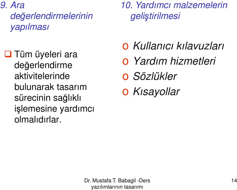 işlemesine yardımcı olmalıdırlar. 10.