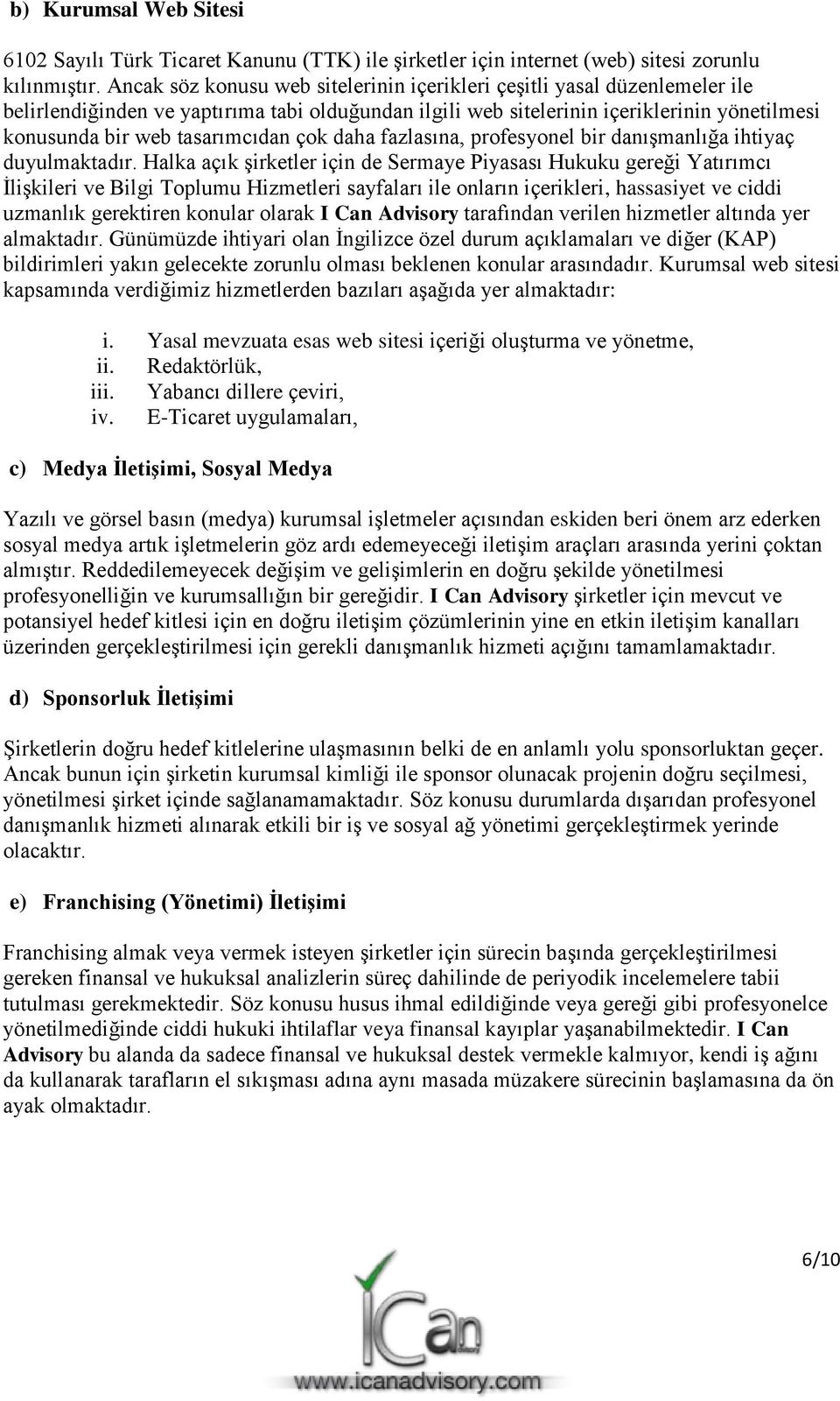 tasarımcıdan çok daha fazlasına, profesyonel bir danışmanlığa ihtiyaç duyulmaktadır.