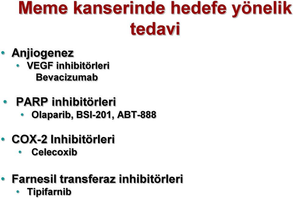 inhibitörleri Olaparib, BSI-201, ABT-888 COX-2