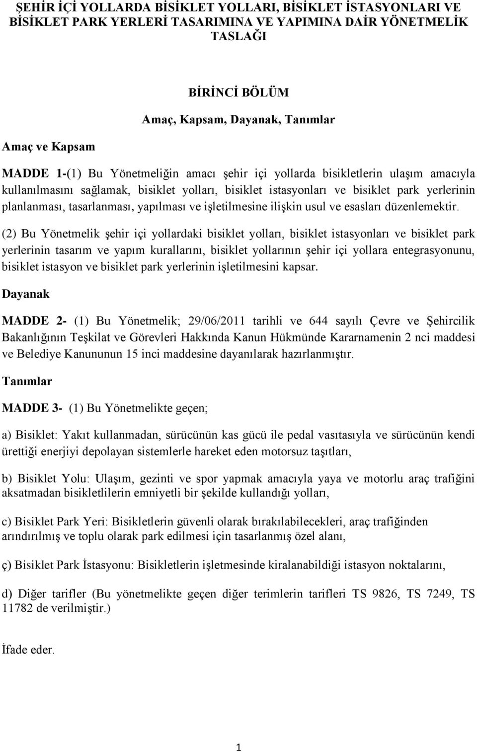 yapılması ve işletilmesine ilişkin usul ve esasları düzenlemektir.