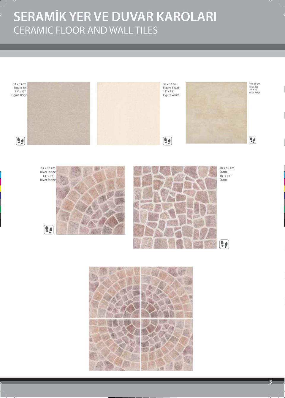 x 13 Figura White 40 x 40 cm Atlas Bej 16 x 16 Atlas Beige 33 x