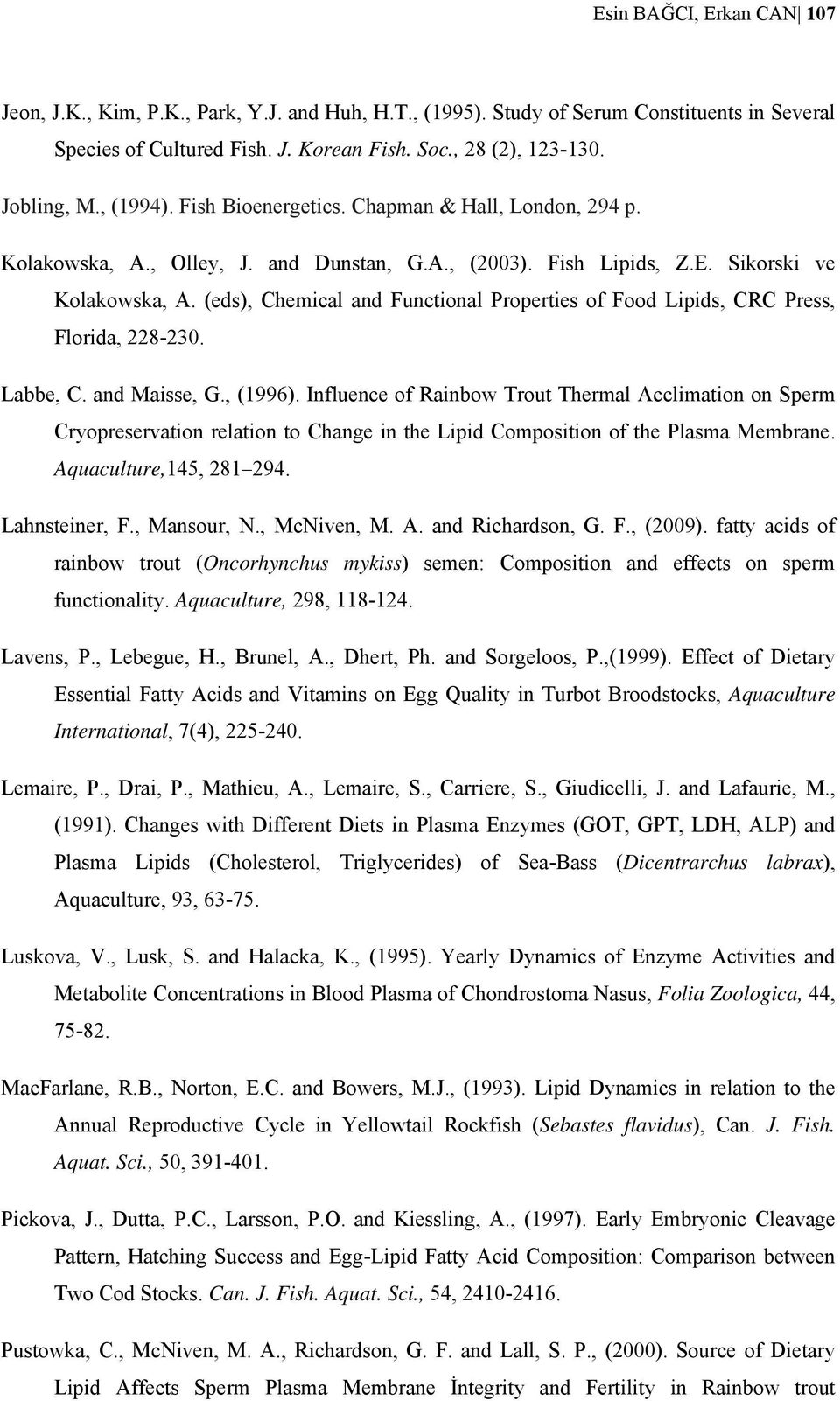 (eds), Chemical and Functional Properties of Food Lipids, CRC Press, Florida, 228-230. Labbe, C. and Maisse, G., (1996).