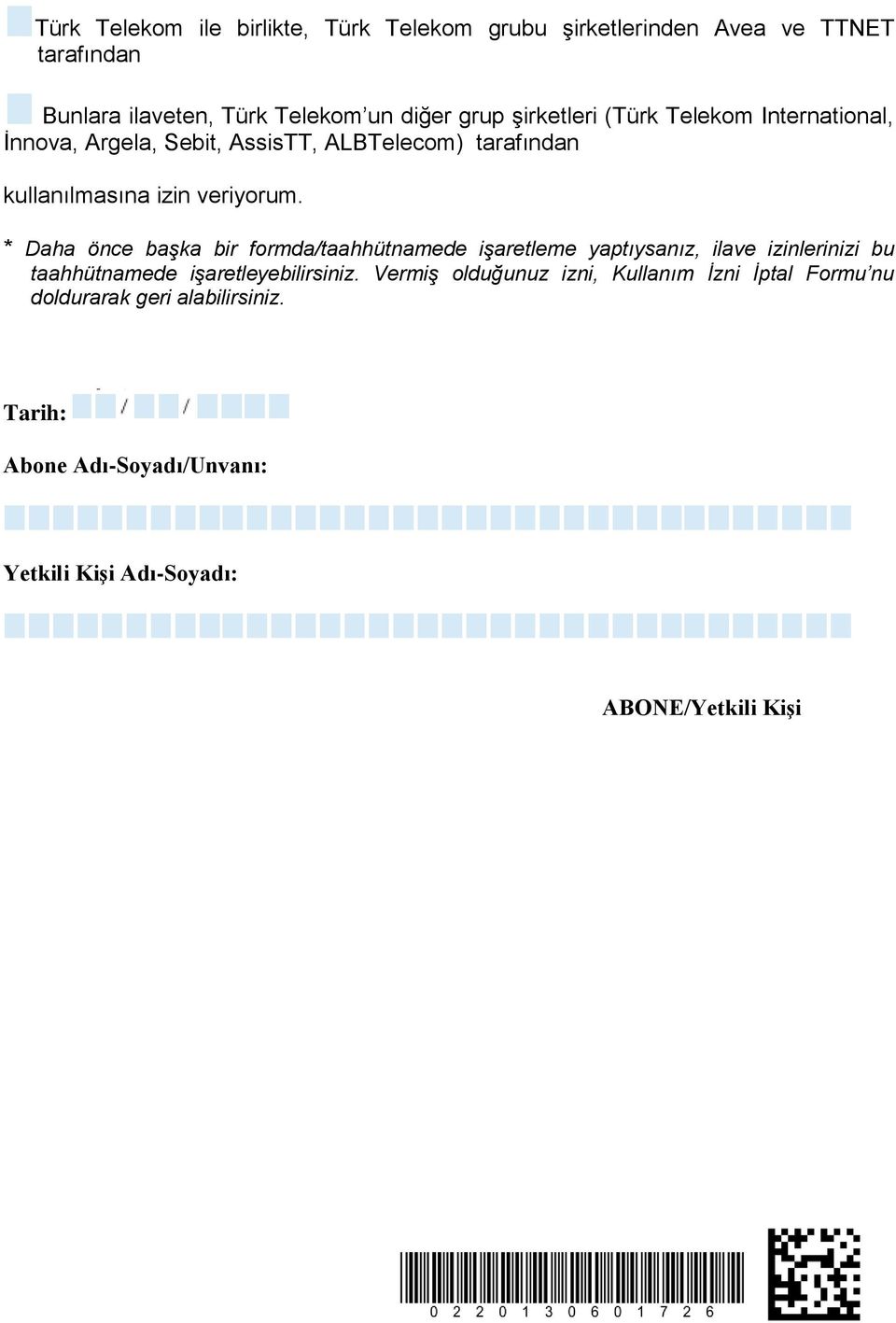 * Daha önce başka bir formda/taahhütnamede işaretleme yaptıysanız, ilave izinlerinizi bu taahhütnamede işaretleyebilirsiniz.