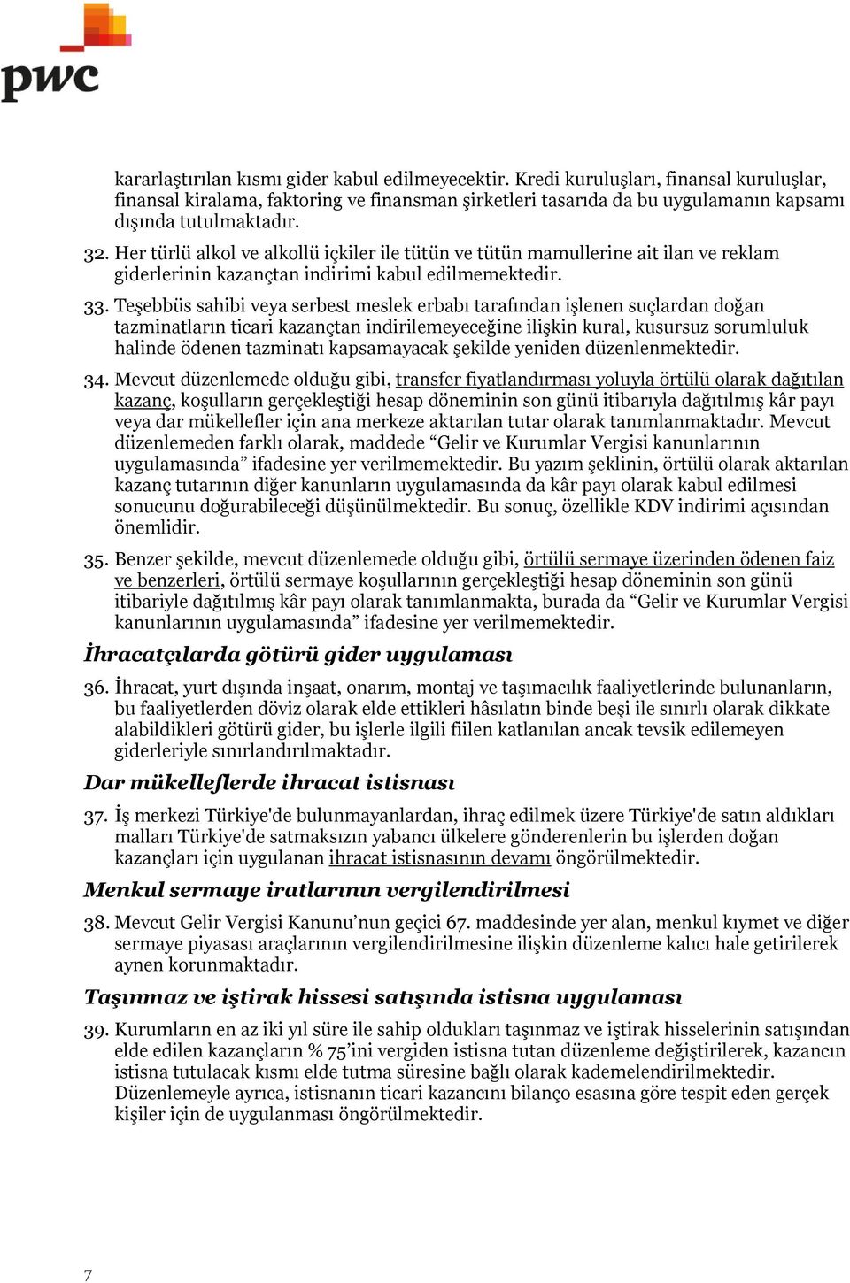 Teşebbüs sahibi veya serbest meslek erbabı tarafından işlenen suçlardan doğan tazminatların ticari kazançtan indirilemeyeceğine ilişkin kural, kusursuz sorumluluk halinde ödenen tazminatı