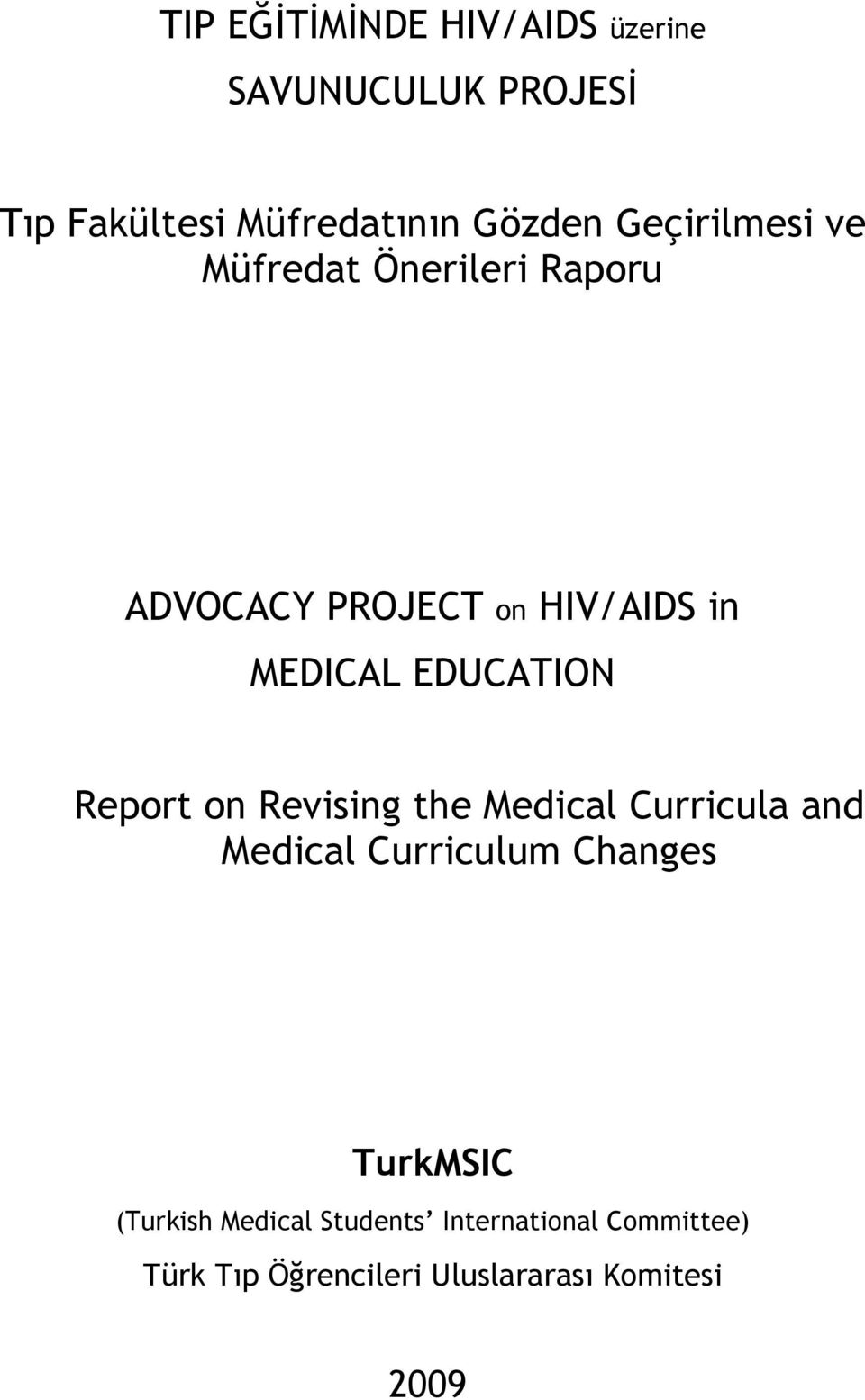 EDUCATION Report on Revising the Medical Curricula and Medical Curriculum Changes