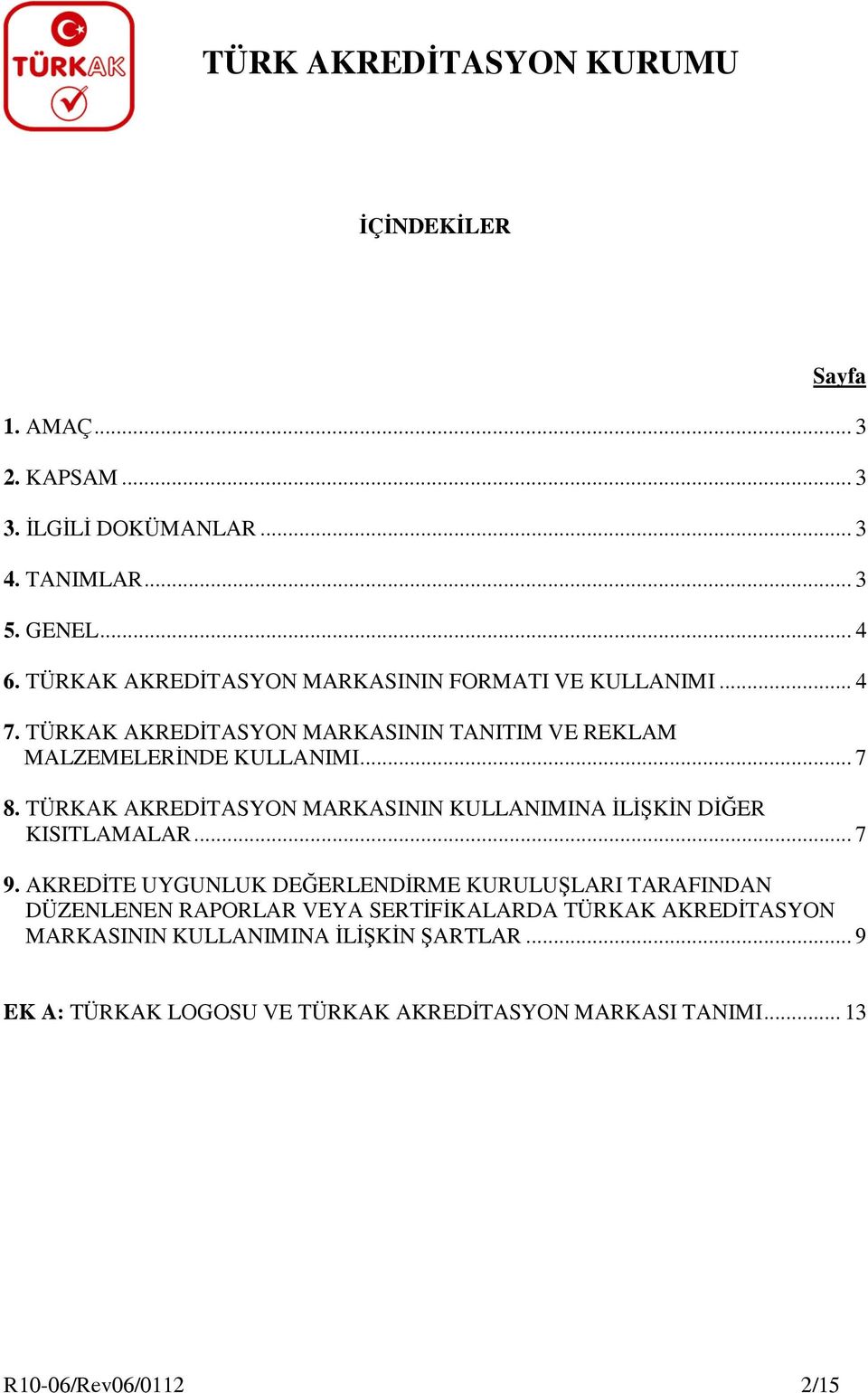 TÜRKAK AKREDİTASYON MARKASININ KULLANIMINA İLİŞKİN DİĞER KISITLAMALAR... 7 9.