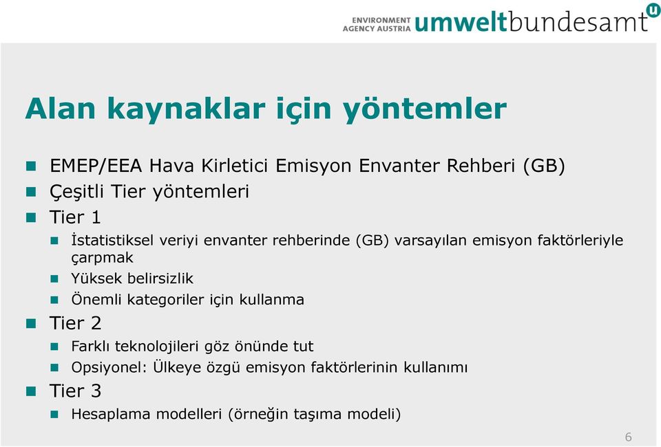 çarpmak Yüksek belirsizlik Önemli kategoriler için kullanma Tier 2 Farklı teknolojileri göz önünde