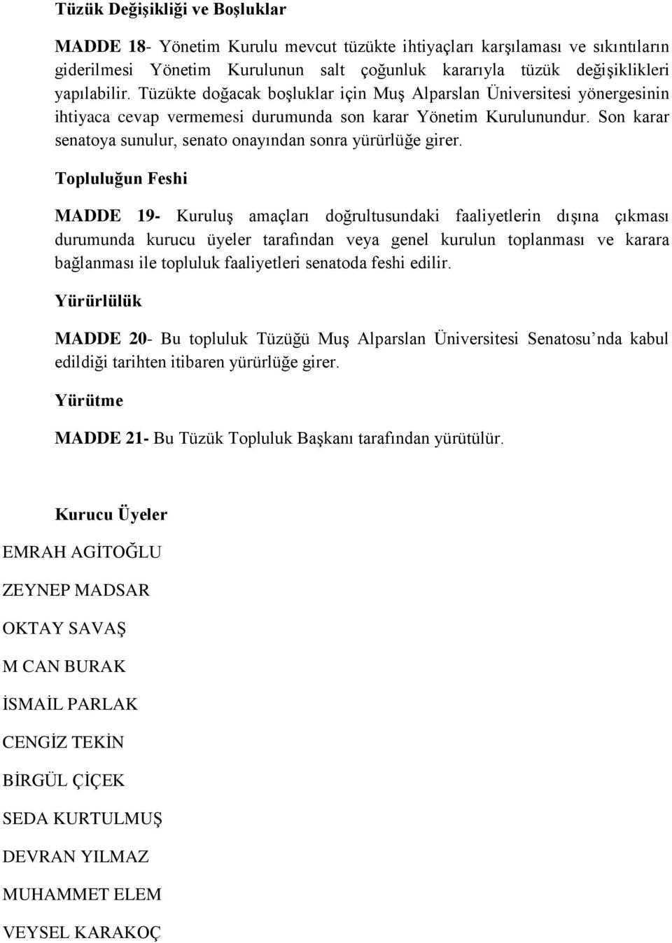 Son karar senatoya sunulur, senato onayından sonra yürürlüğe girer.