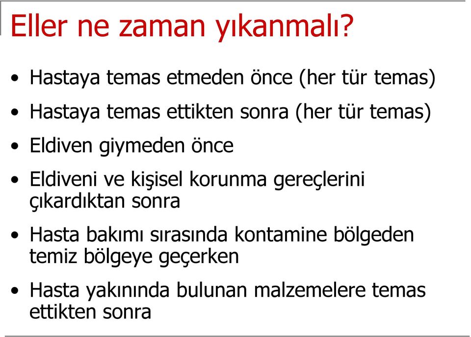 tür temas) Eldiven giymeden önce Eldiveni ve kişisel korunma gereçlerini