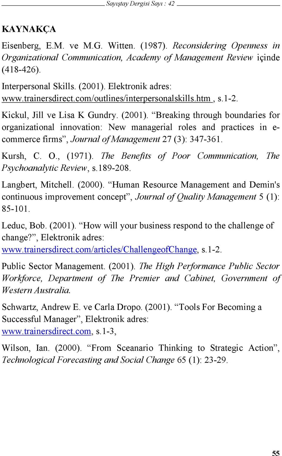 Breaking through boundaries for organizational innovation: New managerial roles and practices in e- commerce firms, Journal of Management 27 (3): 347-361. Kursh, C. O., (1971).