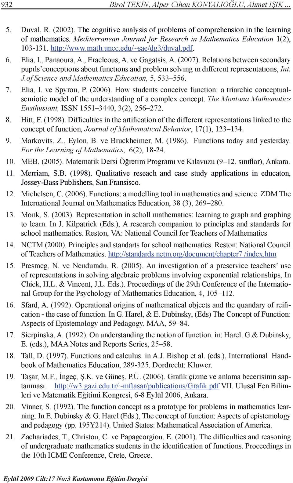Relatıons between secondary pupıls conceptıons about functıons and problem solvıng ın dıfferent representatıons, Int. J.of Science and Mathematics Education, 5, 533 556. 7. Elia, I. ve Spyrou, P.