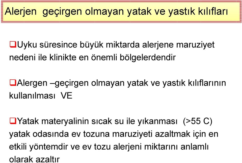 kılıflarının kullanılması VE Yatak materyalinin sıcak su ile yıkanması (>55 C) yatak odasında ev