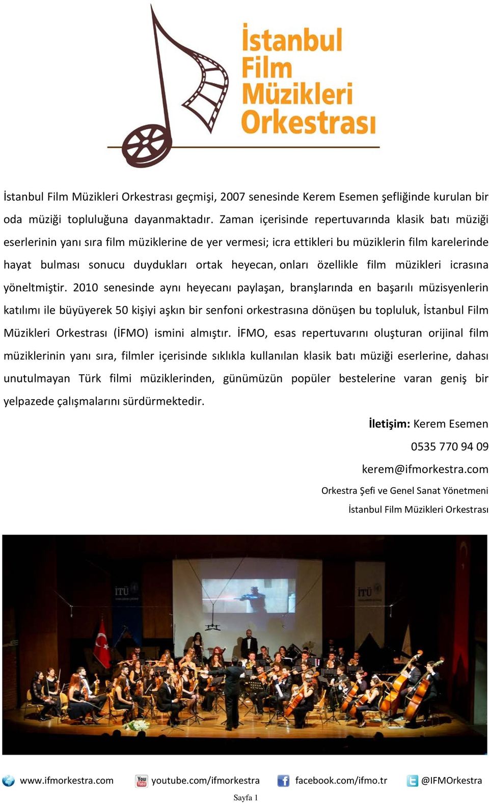 onları özellikle film müzikleri icrasına yöneltmiştir.