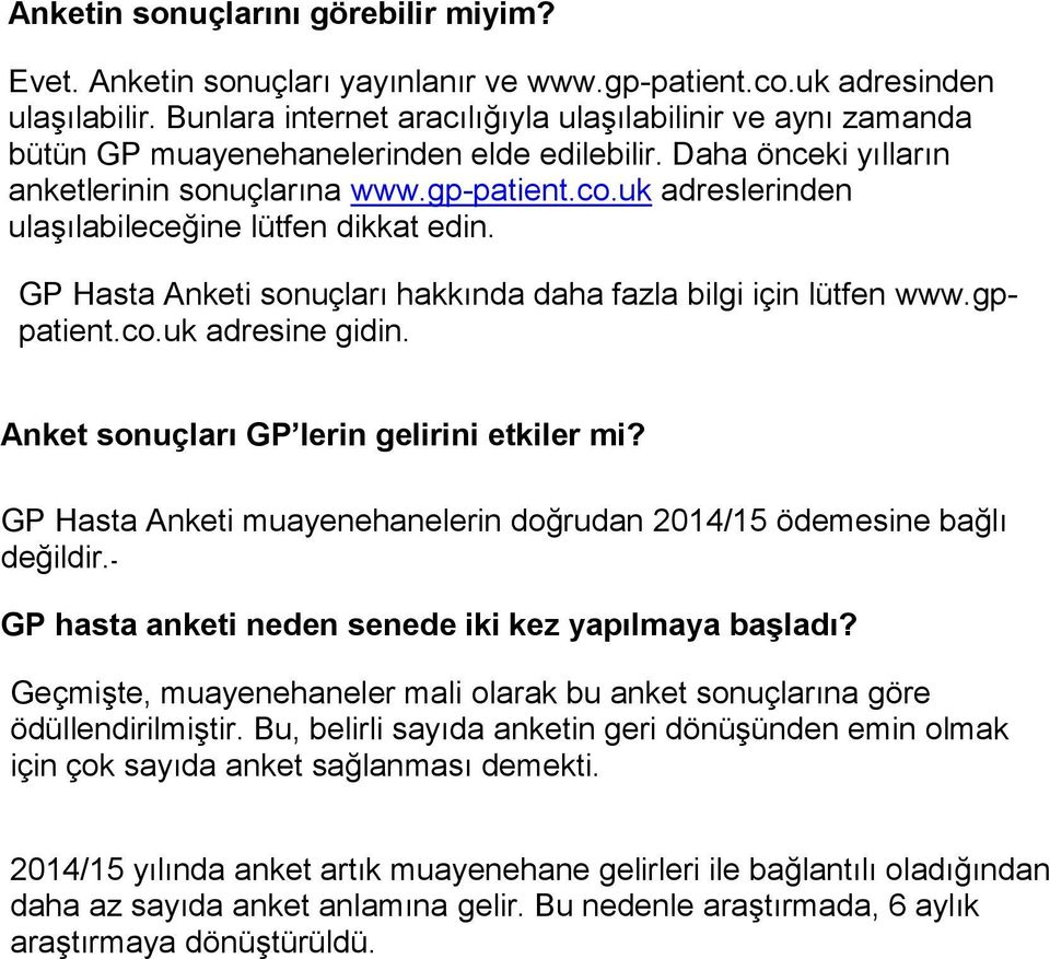 uk adreslerinden ulaşılabileceğine lütfen dikkat edin. GP Hasta Anketi sonuçları hakkında daha fazla bilgi için lütfen www.gppatient.co.uk adresine gidin.