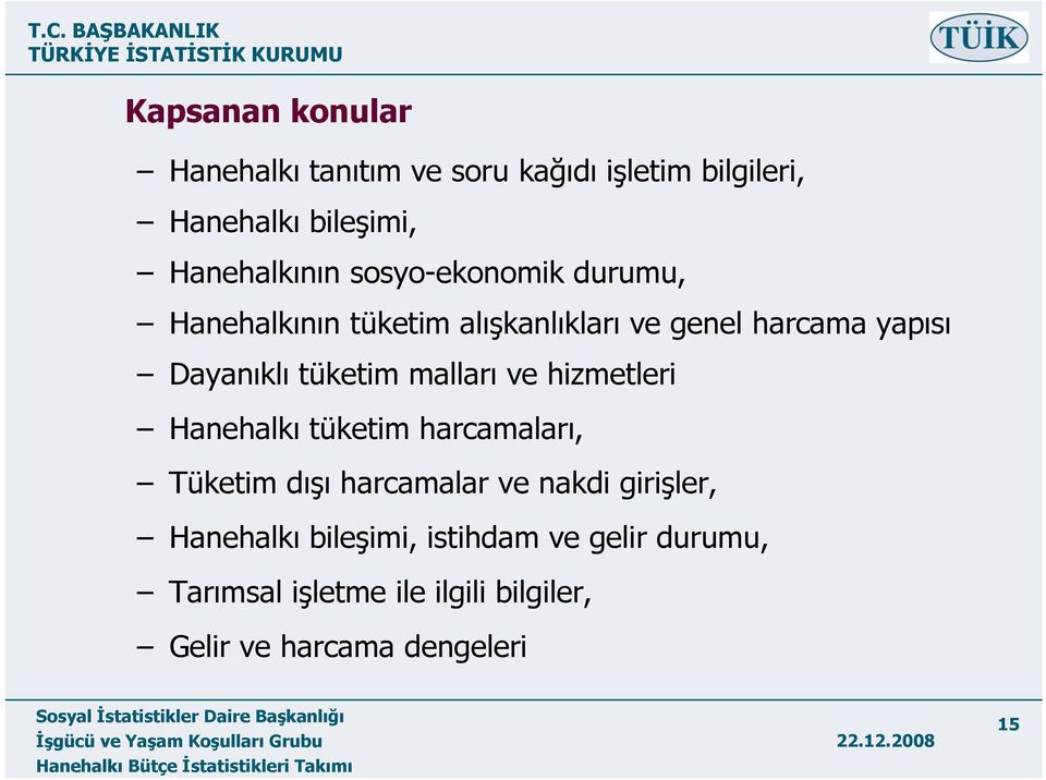 malları ve hizmetleri Hanehalkı tüketim harcamaları, Tüketim dışı harcamalar ve nakdi girişler,