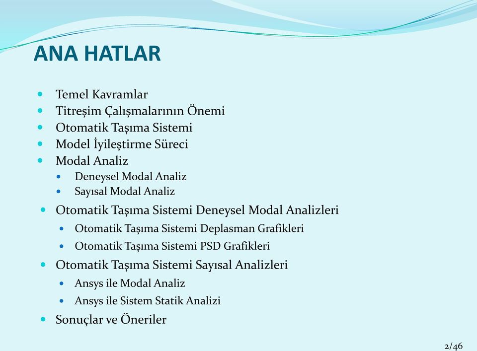 Analizleri Otomatik Taşıma Sistemi Deplasman Grafikleri Otomatik Taşıma Sistemi PSD Grafikleri Otomatik